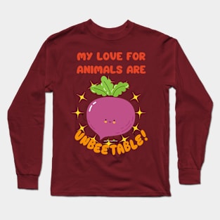 Vegan For Animals is unbeet-able Vegetable Beet Pun Long Sleeve T-Shirt